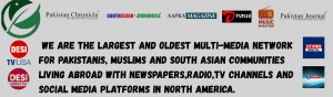 we are the largest and oldest multi-media network for Pakistanis, Muslims and South Asian Communities living abroad with Newspapers,Radio,TV Channels and Social Media platforms in North America. (3)